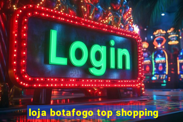 loja botafogo top shopping